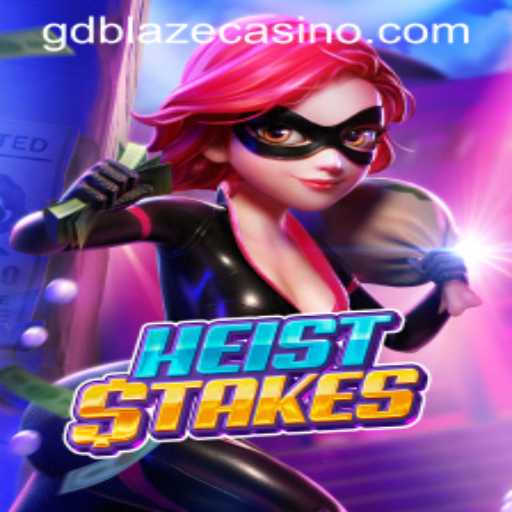 Unveiling HeistStakes: The Thrilling World of GD BLAZE