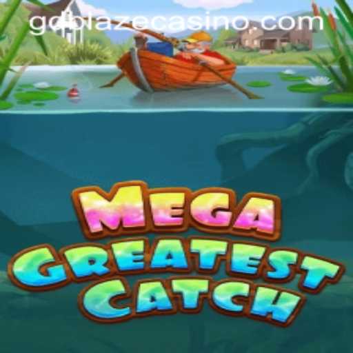Experience the Thrill of MegaGreatestCatch with GD BLAZE