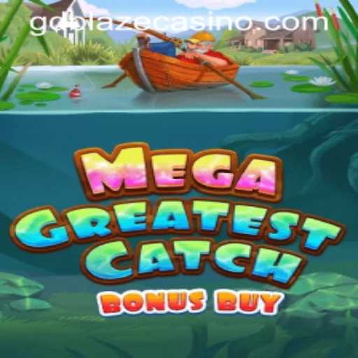 Unveiling the Thrills of MegaGreatestCatchBonusBuy with a Touch of GD BLAZE