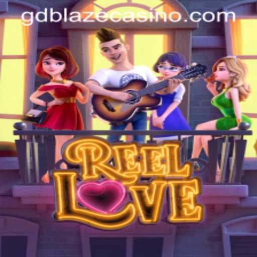 Exploring ReelLove: A Thrilling Experience with GD BLAZE
