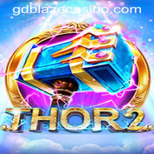 Thor2: Exploring the Exciting World of GD BLAZE